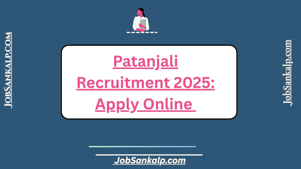 Patanjali Recruitment 2025